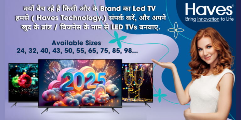 Haves technology led tv manufacturing